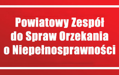 Zdjęcie do  Ważna informacja Powiatowego Zespołu ds. orzekania o niepełnosprawności dot. orzeczeń o niepełnosprawności lub stopniu niepełnosprawności oraz kart parkingowych.