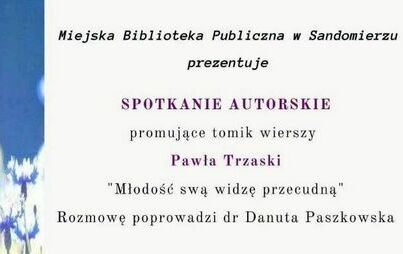 Zdjęcie do Spotkanie autorskie promujące tomik wierszy Pawła Trzaski &quot;Młodość swą widzę przecudną&quot;