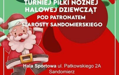 Zdjęcie do POWIATOWY MIKOŁAJKOWY TURNIEJ PIŁKI NOŻNEJ HALOWEJ DZIEWCZĄT POD PATRONATEM STAROSTY SANDOMIERSKIEGO