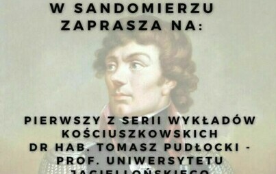 Zdjęcie do &bdquo;Tadeusz Kościuszko w USA &ndash; pamięć i legenda&rdquo; Wykład w Zamku Kr&oacute;lewskim w Sandomierzu