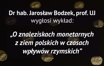 Zdjęcie do &bdquo;O znaleziskach monetarnych na ziemiach polskich w czasach wpływ&oacute;w rzymskich&quot; Wykład w Zamku Kr&oacute;lewskim w Sandomierzu